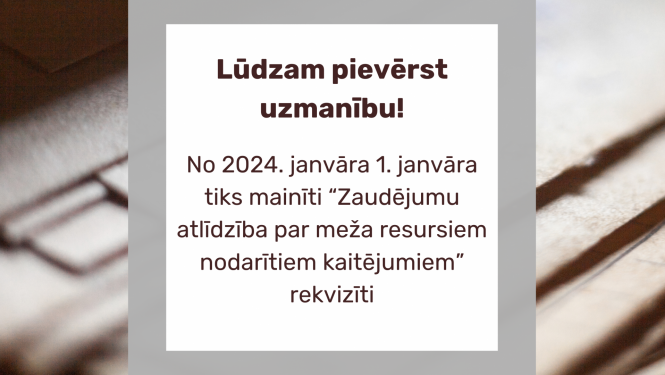 Attēls ar tekstu: No 01.01.2024  rekvizītos “Zaudējumu atlīdzība par meža resursiem nodarītiem kaitējumiem” mainīsies saņēmējs un konta numurs